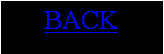 Text Box: BACK